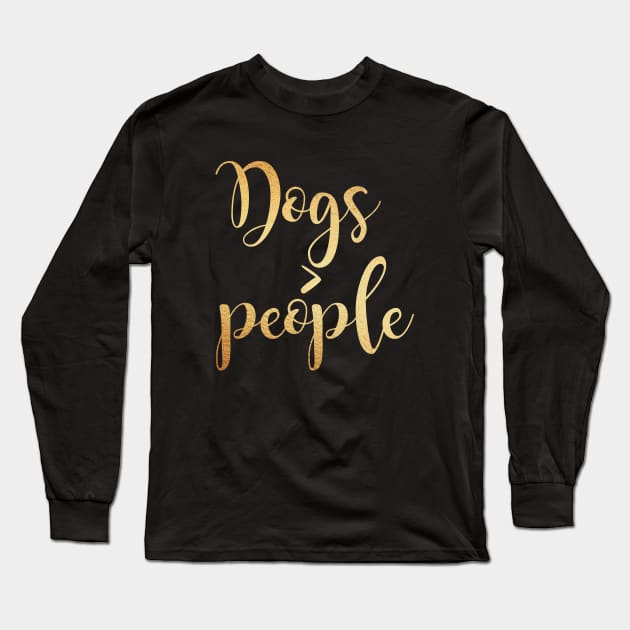 Dogs greater than people Long Sleeve T-Shirt by Dhynzz
